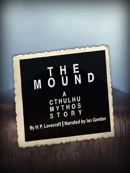 Title details for The Mound by H. P. Lovecraft - Wait list